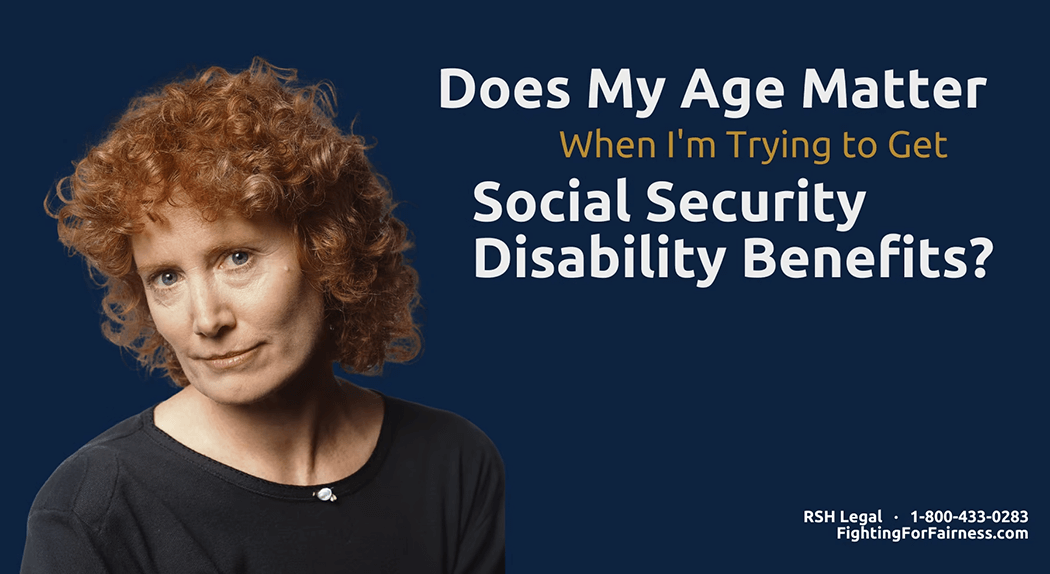 Does My Age Matter When I’m Trying to Get Social Security Disability Benefits?